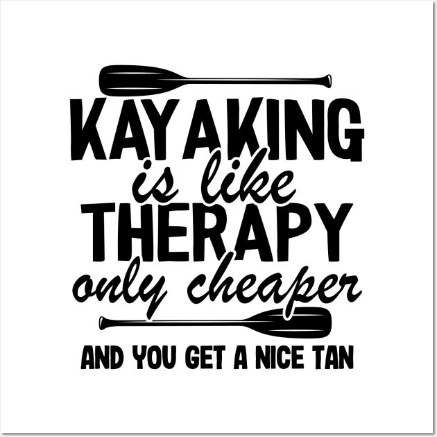 Kayaking Is Like Therapy Funny Kayak Fishing Gift Wall Art by Kuehni